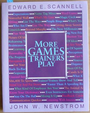 More Games Trainers Play: Experiential Learning Exercises