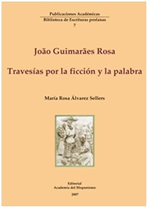 Immagine del venditore per JOAO GUIMARAES ROSA. TRAVESIAS POR LA FICCION Y LA PALABRA venduto da Prtico [Portico]