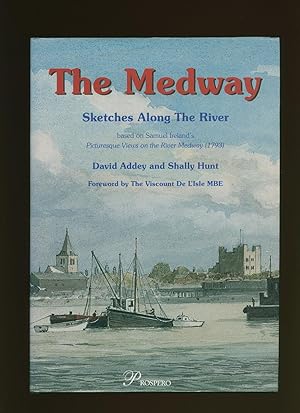 Bild des Verkufers fr The Medway, Sketches Along the River; Based on Samuel Ireland's Picturesque Views of the River Medway 1793 [Signed] zum Verkauf von Little Stour Books PBFA Member