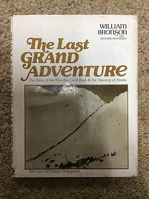 Image du vendeur pour The Last Grand Adventure: The Story of the Klondike Gold Rush & the Opening of Alaska mis en vente par Book Nook