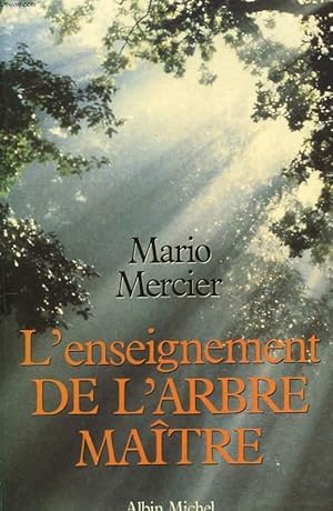 Image du vendeur pour L'ENSEIGNEMENT DE L'ARBRE MATRE. L'HISTOIRE MAGIQUE D'UN HOMME ET D'UN ARBRE. mis en vente par Le-Livre