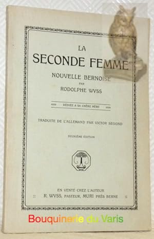 Image du vendeur pour La Seconde Femme : nouvelle Bernoise. Traduite de l'allemand par Victor Segond. Deuxime dition. mis en vente par Bouquinerie du Varis