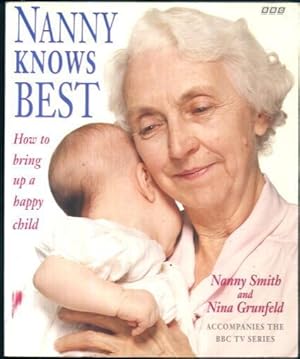 Bild des Verkufers fr Nanny Knows Best: How to Bring Up a Happy Child zum Verkauf von Lazy Letters Books