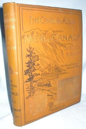 The Canadian Album; Men of Canada; or Success By Example (Maritimes, Manitoba, and Northwest) Vol...