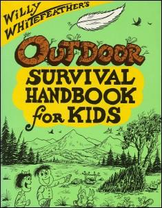 WILL WHITEFEATHER'S OUTDOOR SURVIVAL HANDBOOK FOR KIDS