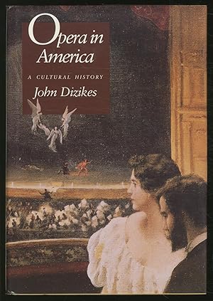 Seller image for Opera in America: A Cultural History for sale by Between the Covers-Rare Books, Inc. ABAA