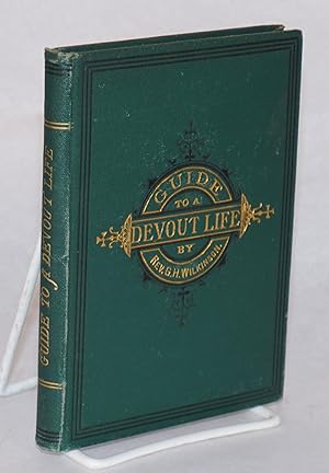 Imagen del vendedor de Guide to a devout life: being counsels to the confirmed. Reprinted from the fifth thousand of the English edition, with an introductory note by the rt. rev. F. D. Huntington [printed with] What the bible says about prayer; by G. Washington Moon [the two titles in one binding as issued] a la venta por Bolerium Books Inc.