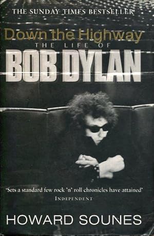 Bild des Verkufers fr Down the Highway. The Life of Bob Dylan. zum Verkauf von Antiquariat am Flughafen