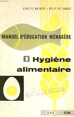 Image du vendeur pour MANUEL D'EDUCATION MENAGERE. 1 HYGIENE ALIMENTAIRE mis en vente par Le-Livre