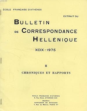 Bild des Verkufers fr BULLETIN DE CORRESPONDANCE HELLENIQUE (EXTRAIT), XCIX, 1975, II. CHRONIQUES ET RAPPORTS zum Verkauf von Le-Livre