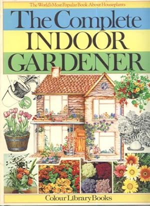 Seller image for The Complete Indoor Gardener for sale by Lazy Letters Books