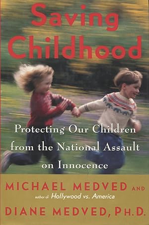 Seller image for Saving Childhood: Protecting Our Children from the National Assault on Innocence for sale by Kenneth A. Himber