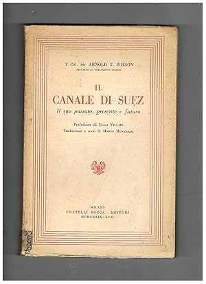 Bild des Verkufers fr Il Canale di Suez. Il suo passato, presente e futuro. Prefazione di Luigi Villari, traduzione e note di Mario Moonterisi. zum Verkauf von Libreria Gull