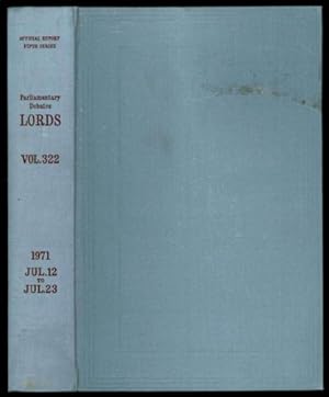 Immagine del venditore per Parliamentary Debates (Hansard); Fifth Series - Volume CCCXXII. House of Lords Official Report. First Session of the Forty-Fifth Parliament of the United Kingdom of Great Britain and Northern Ireland 19 and 20 Elizabeth II. First Volume of Session 1970-71. Comprising period from Monday, 12th July - Friday, 23rd July, 1971 venduto da Sapience Bookstore