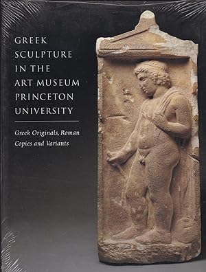 Image du vendeur pour Greek Sculpture in the Art Museum Princeton University. Greek Originals, Roman Copies and Variants. mis en vente par Paul Brown