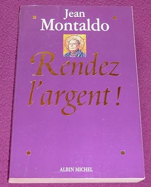 Image du vendeur pour RENDEZ L'ARGENT ! mis en vente par LE BOUQUINISTE