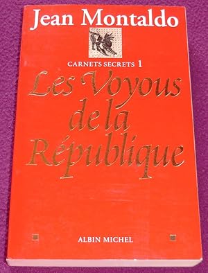 Image du vendeur pour Carnets secrets 1 - LES VOYOUS DE LA REPUBLIQUE mis en vente par LE BOUQUINISTE