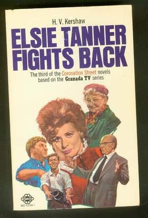 Imagen del vendedor de ELSIE TANNER FIGHTS BACK. (#3 - Third of the CORONATION STREET Novels, Based on the British Granada TV Series.) a la venta por Comic World