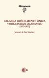 Imagen del vendedor de Palabra difcilmente nica y otros poemas de juventud (1973-1977) a la venta por Agapea Libros