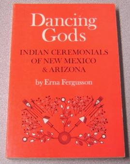 Dancing Gods: Indian Ceremonials of New Mexico & Arizona