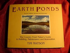 Seller image for Earth Ponds. The Country Pond Maker's Guide to Building, Maintenance and Restoration. for sale by BookMine