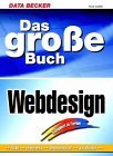 Bild des Verkufers fr Das groe Buch Webdesign. Design, Navigation, Grafik, Animation zum Verkauf von ABC Versand e.K.