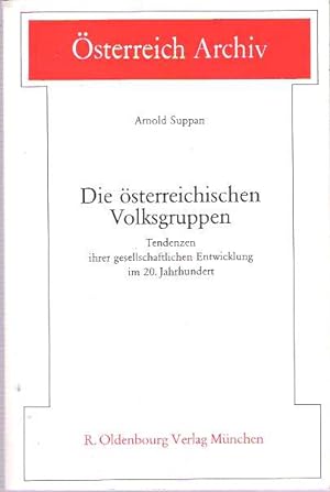 Seller image for Die sterreichischen Volksgruppen : Tendenzen ihrer gesellschaftlichen Entwicklung im 20. Jahrhundert (Osterreich Archiv) (German Edition) for sale by Mike's Library LLC