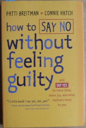 Immagine del venditore per How to Say No Without Feeling Guilty (and Say Yes to More Time, More Joy, and What Matters Most To You) venduto da Reading Habit