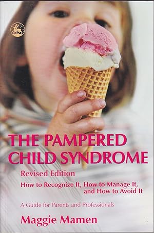 Bild des Verkufers fr The Pampered Child Syndrome: How to Recognize It, How to Manage It and How to Avoid It zum Verkauf von Mr Pickwick's Fine Old Books