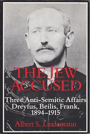 Seller image for The Jew Accused: Three Anti-Semitic Affairs Dreyfus, Beilis, Frank 1894-1915 for sale by Mr Pickwick's Fine Old Books