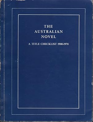 The Australian Novel: A Title Checklist 1900-1970