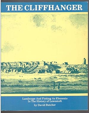 Bild des Verkufers fr The Cliffhanger : Landscape and Fishing As Elements in the History of Lowestoft zum Verkauf von Besleys Books  PBFA
