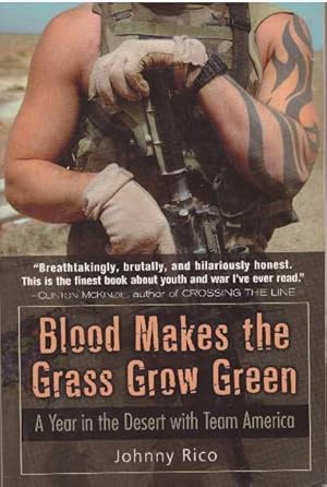 BLOOD MAKES THE GRASS GROW GREEN; A Year in the Desert with Team America