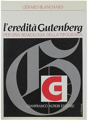 L'EREDITA' GUTENBERG. Per una semiologia della tipografia.: