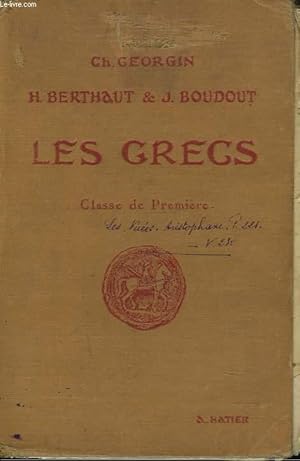 Seller image for LES GRECS. AUTEURS DU PROGRAMME ET PAGES CHOISIES DE LA LITTERATURE GRECQUE A L'USAGE DES LYCEES ET COLLEGES. CLASSE DE PREMIERE. for sale by Le-Livre