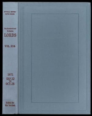 Immagine del venditore per Parliamentary Debates (Hansard); Fifth Series - Volume CCCXXIV. House of Lords Official Report. First Session of the Forty-Fifth Parliament of the United Kingdom of Great Britain and Northern Ireland 19 and 20 Elizabeth II. Fourteenth Volume of Session 1970-71. Comprising period from Wednesday, 22nd September - Thursday, 28th October, 1971, and the Complete Index for the Session (Volumes CCCXI.) venduto da Sapience Bookstore