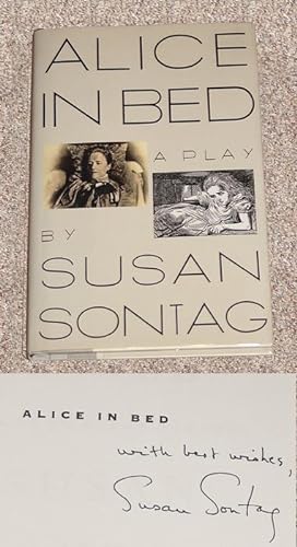 Imagen del vendedor de ALICE IN BED: A PLAY IN EIGHT SCENES - Rare Fine Copy of The First Hardcover Edition/First Printing: Signed And Inscribed by Susan Sontag - ONLY SIGNED COPY ONLINE a la venta por ModernRare