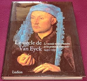 Seller image for LE SIECLE DE VAN EYCK 1430-1530 Le monde mditerranen et les primitifs flamands for sale by LE BOUQUINISTE