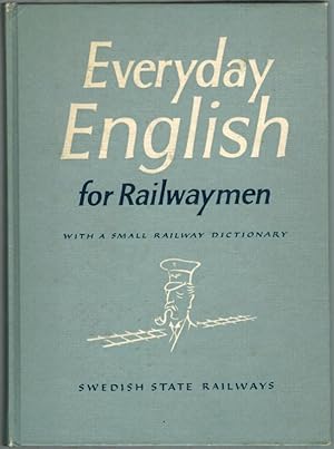 Everyday English for Railwaymen [with a small railway dictionary]. Utarbetad på uppdrag av Kungl....