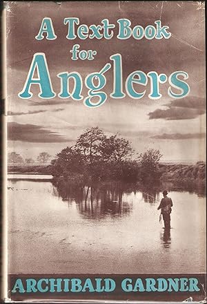 Bild des Verkufers fr A TEXTBOOK FOR ANGLERS. By Archibald Gardner. zum Verkauf von Coch-y-Bonddu Books Ltd