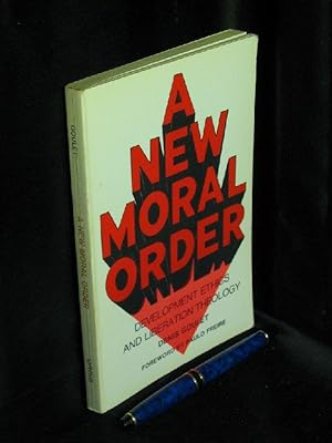 Bild des Verkufers fr An New Moral Order - Studies in Development Ethics and Liberation Theology - zum Verkauf von Erlbachbuch Antiquariat