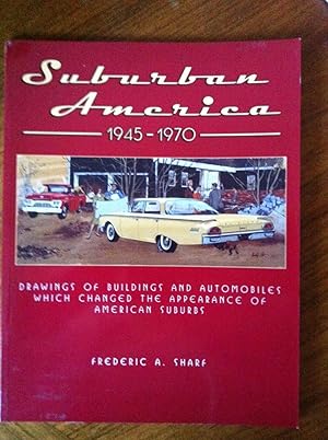 Seller image for Suburban America 1945-1970: Drawings of Buildings and Automobiles Which Changed the Appearance of American Suburbs (Exhibit at Brigham and Women's Hospital, September 2002 - March 2003) for sale by Epilonian Books