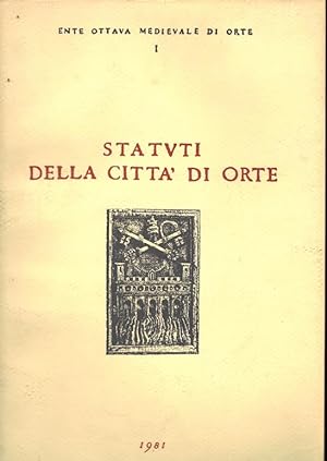 Statuti della città di Orte. Traduzione e trascrizione di d. Delfo Gioacchini. Consulenza storico...