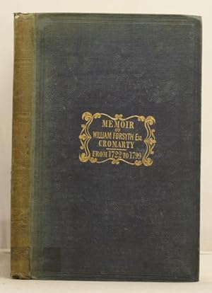 Memoir of William Forsyth, Esq. a Scotch merchant of the eighteenth century.