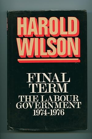 Imagen del vendedor de Final Term; The Labour Government 1974-1976 a la venta por Little Stour Books PBFA Member