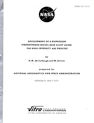 Seller image for Development of a Dispersion Strengthened Nickel Base Alloy Using the High Intensity Arc Process NASA CR-54520 for sale by Book Booth