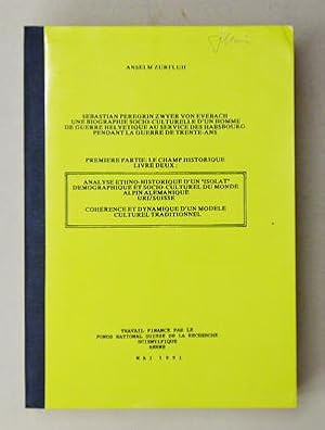 Immagine del venditore per Sebastian Peregrin Zwyer von Evebach:une biographie socio-culturelle d'un homme de guerre Helvetique au service des Habsbourg pendant la guerre de trente-ans. Premiere partie: Le champ historique, livre deux: Analyse ethno-historique d?un isolat dmographique et socio-culturel du monde alpin almanique (Uri/Suisse) - Cohrence et dynamique d?un modle culturel traditionnel. venduto da antiquariat peter petrej - Bibliopolium AG