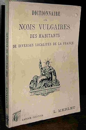 Immagine del venditore per DICTIONNAIRE DES NOMS VULGAIRES DES HABITANTS DE DIVERSES LOCALITES DE LA FRANCE venduto da Livres 113