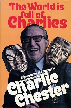 The World Is Full of Charlies : Recollections of a Lifetime in Show Business
