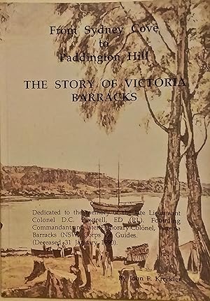 From Sydney Cove to Paddington Hill: The Story of Victoria Barracks.